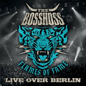 Музыкальный альбом Flames Of FameLive Over Berlin - The BossHoss