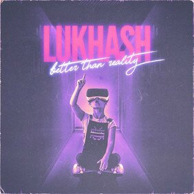 Музыкальный альбом Better Than Reality - Lukhash
