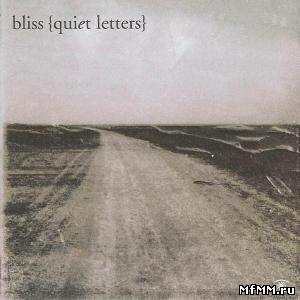 Bliss - Quiet Letters / Quiet Reconstructions (2003 / 2006)
