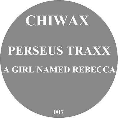 Perseus Traxx - A Girl Named Rebecca (2013)